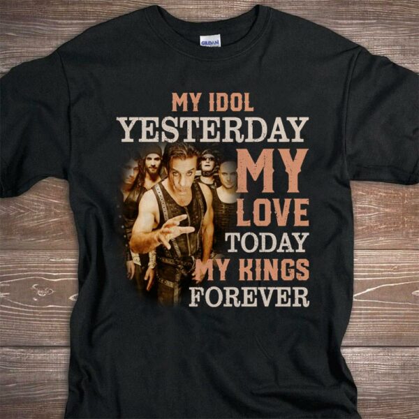 Rammstein My Idol Yesterday My Love Today My King Forever T Shirt