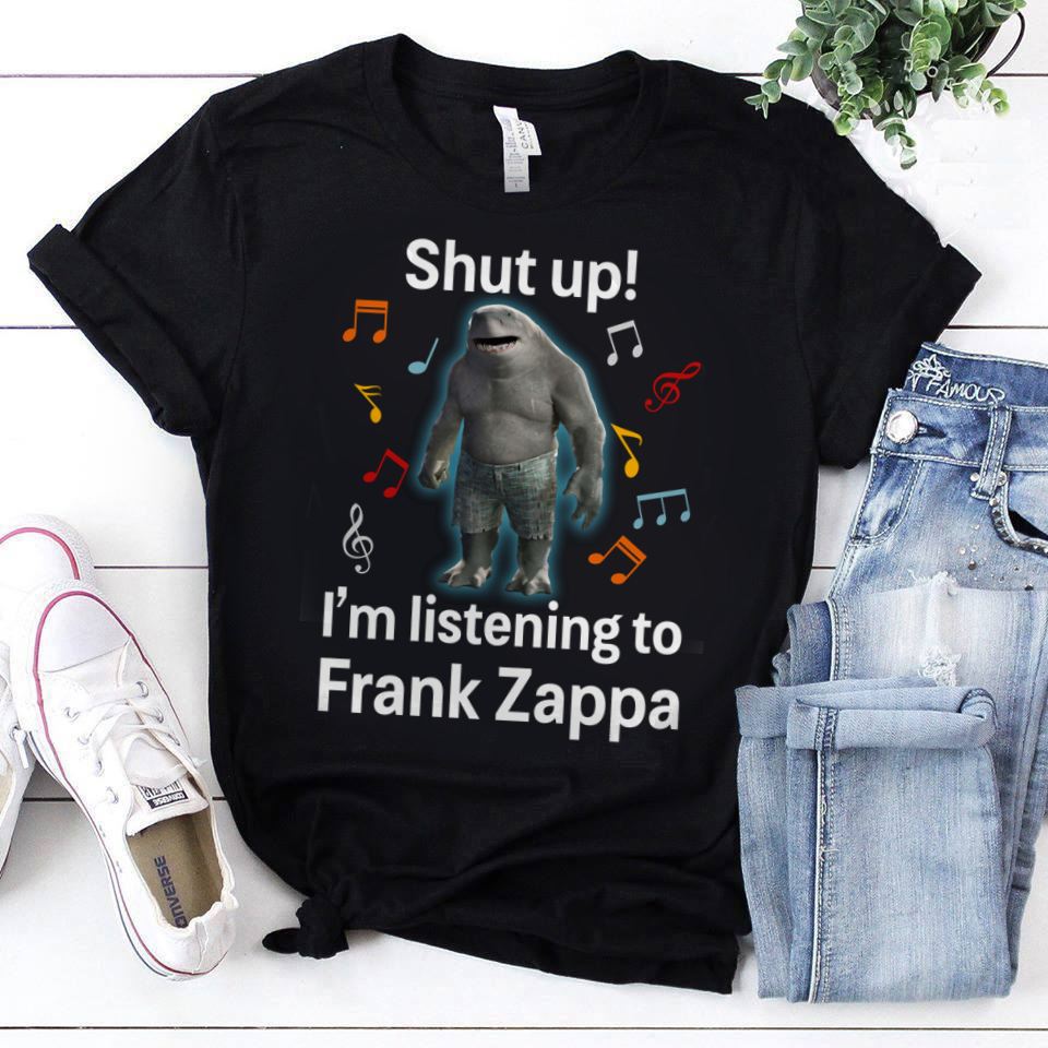 Shut Up Im Listening To Frank Zappa .Png T Shirt