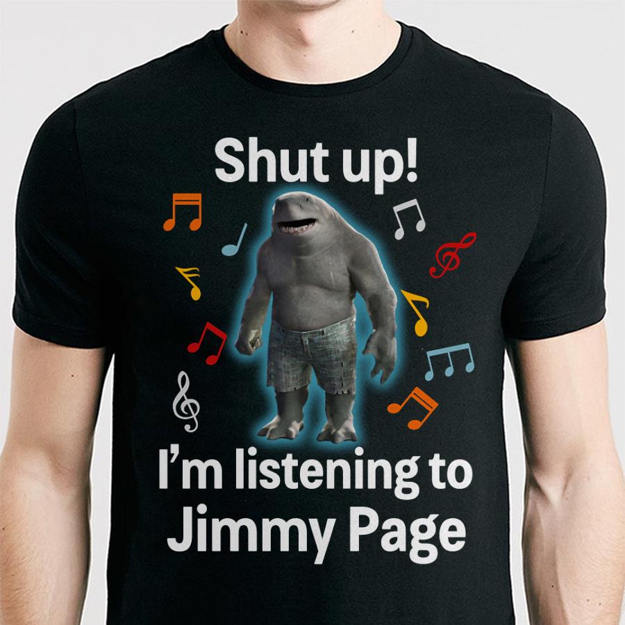 Shut Up Im Listening To Jimmy Page T Shirt