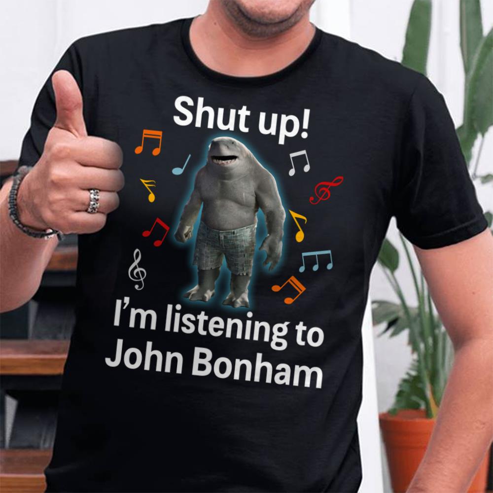 Shut Up Im Listening To John Bonham T Shirt