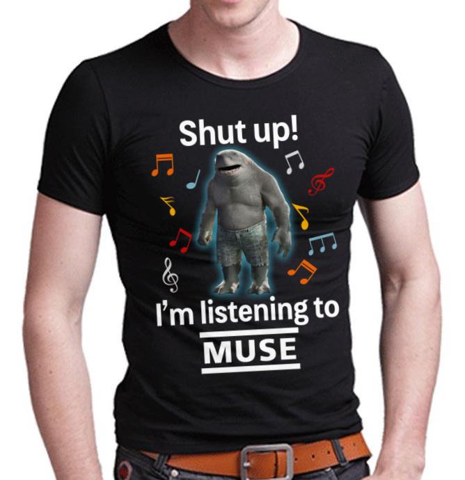 Shut Up Im Listening To Muse T Shirt