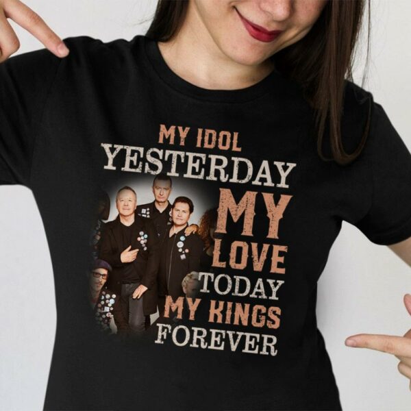 Simple Minds My Idol Yesterday My Love Today My King Forever T Shirt