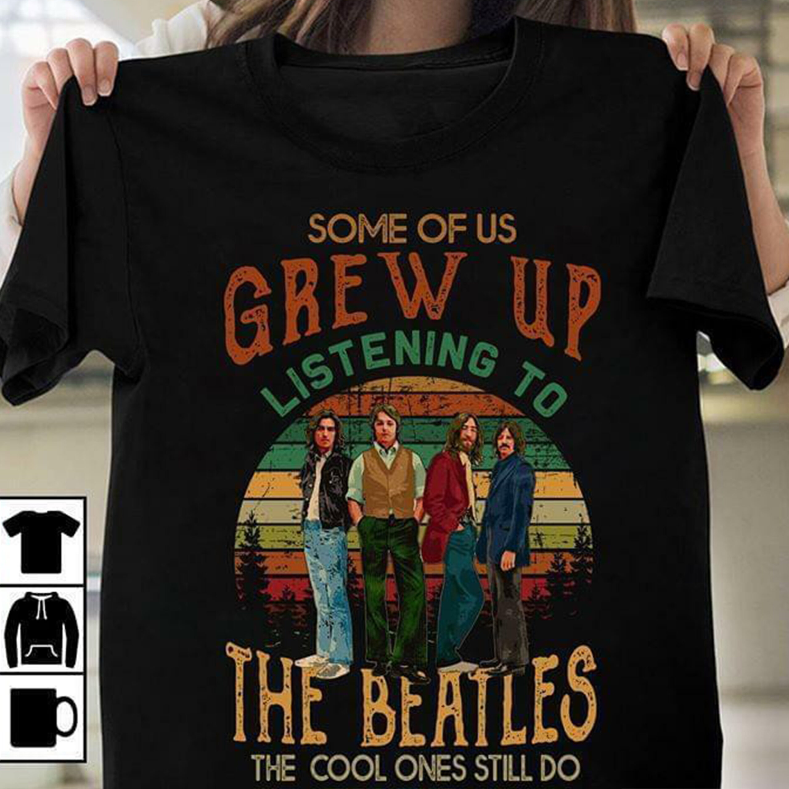 Some Of Us Grew Up Listening To The Beatles The Cool Ones Still Do Scaled 1 T Shirt