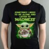 Sometimes I Need To Be Alone And Listen To Madness T Shirt