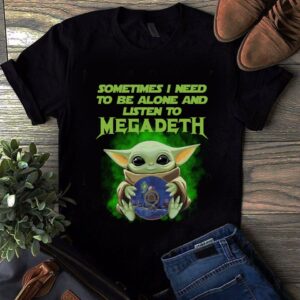 Sometimes I Need To Be Alone And Listen To Megadeth T Shirt