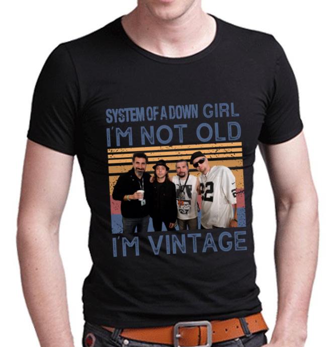 System Of A Down Girl Im Not Old Im Vintage T Shirt