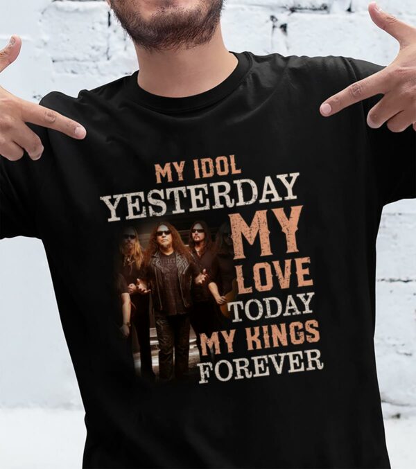 Testament My Idol Yesterday My Love Today My King Forever T Shirt