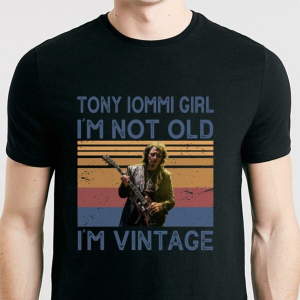 Tony Iommi Girl Im Not Old Im Vintage T Shirt