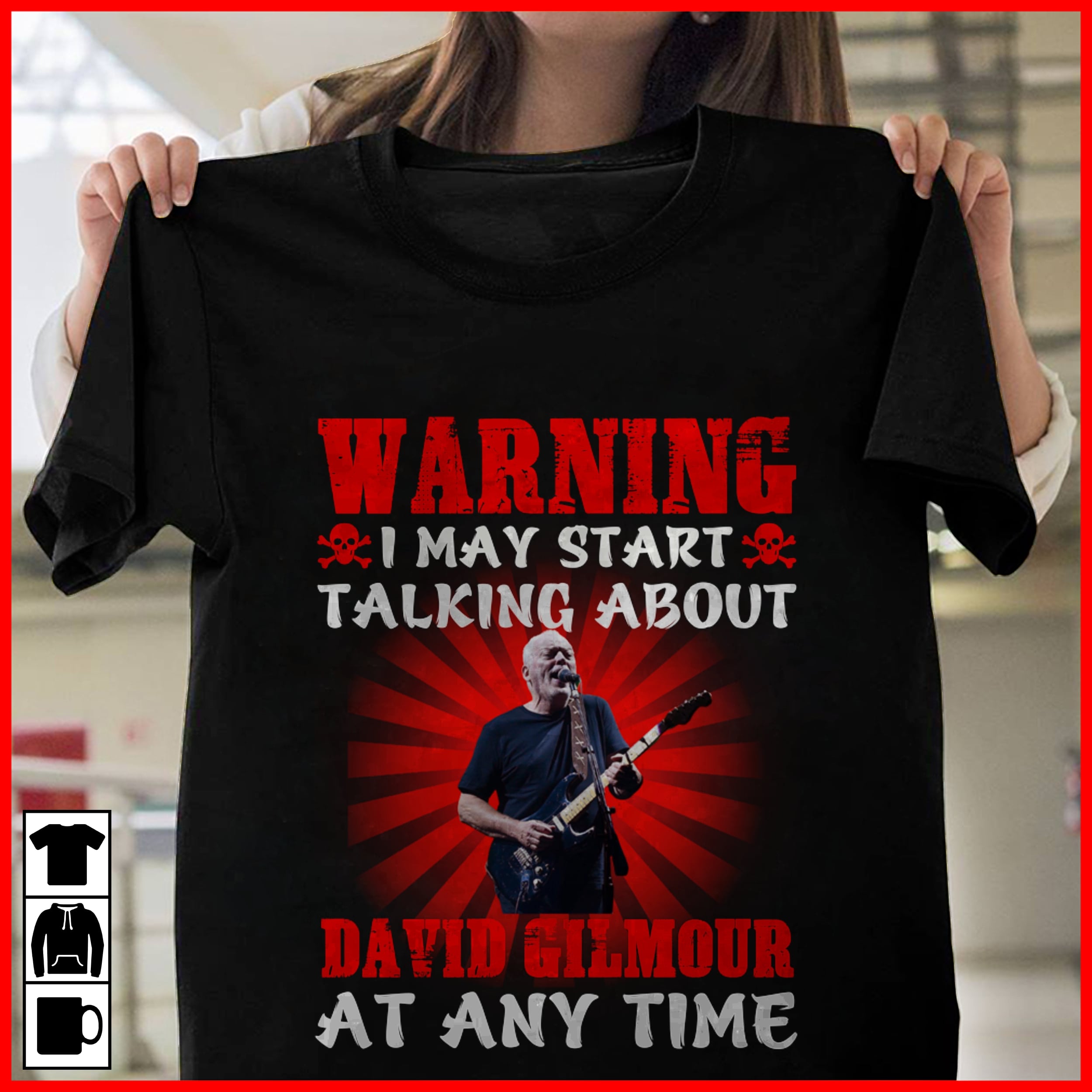 Warning I May Start Talking About David Gilmour At Any Time T Shirt