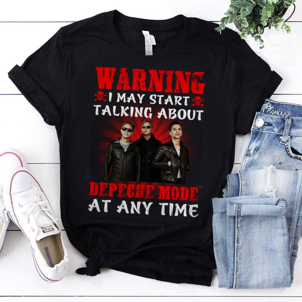 Warning I May Start Talking About Depeche Mode At Any Time T Shirt