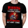 Warning I May Start Talking About Keith Richards At Any Time T Shirt