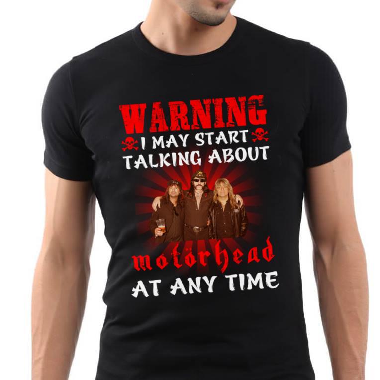 Warning I May Start Talking About Motorhead At Any Time T Shirt