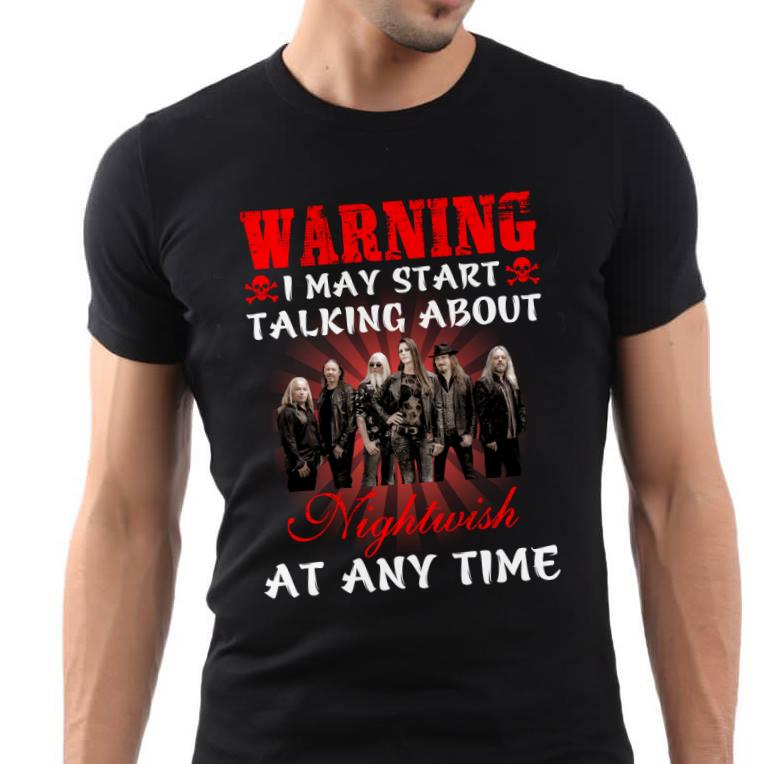 Warning I May Start Talking About Nightwish At Any Time T Shirt