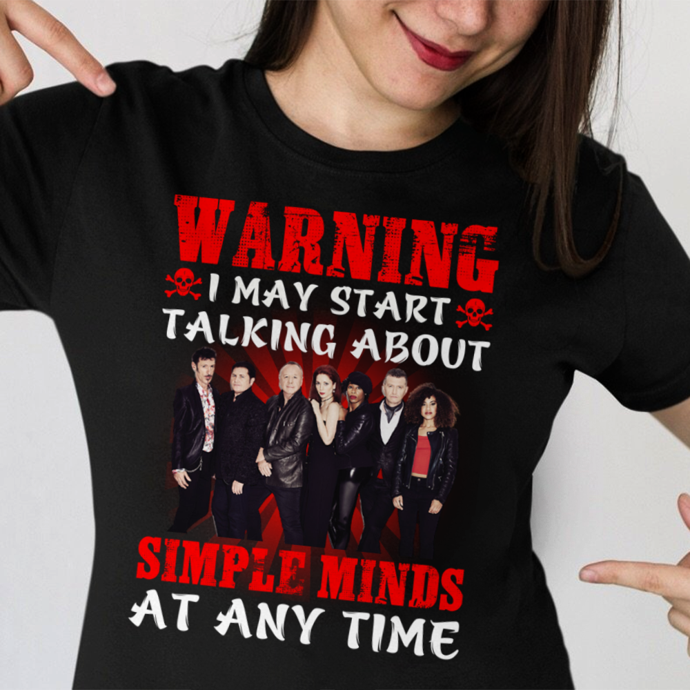 Warning I May Start Talking About Simple Minds At Any Time .Png T Shirt