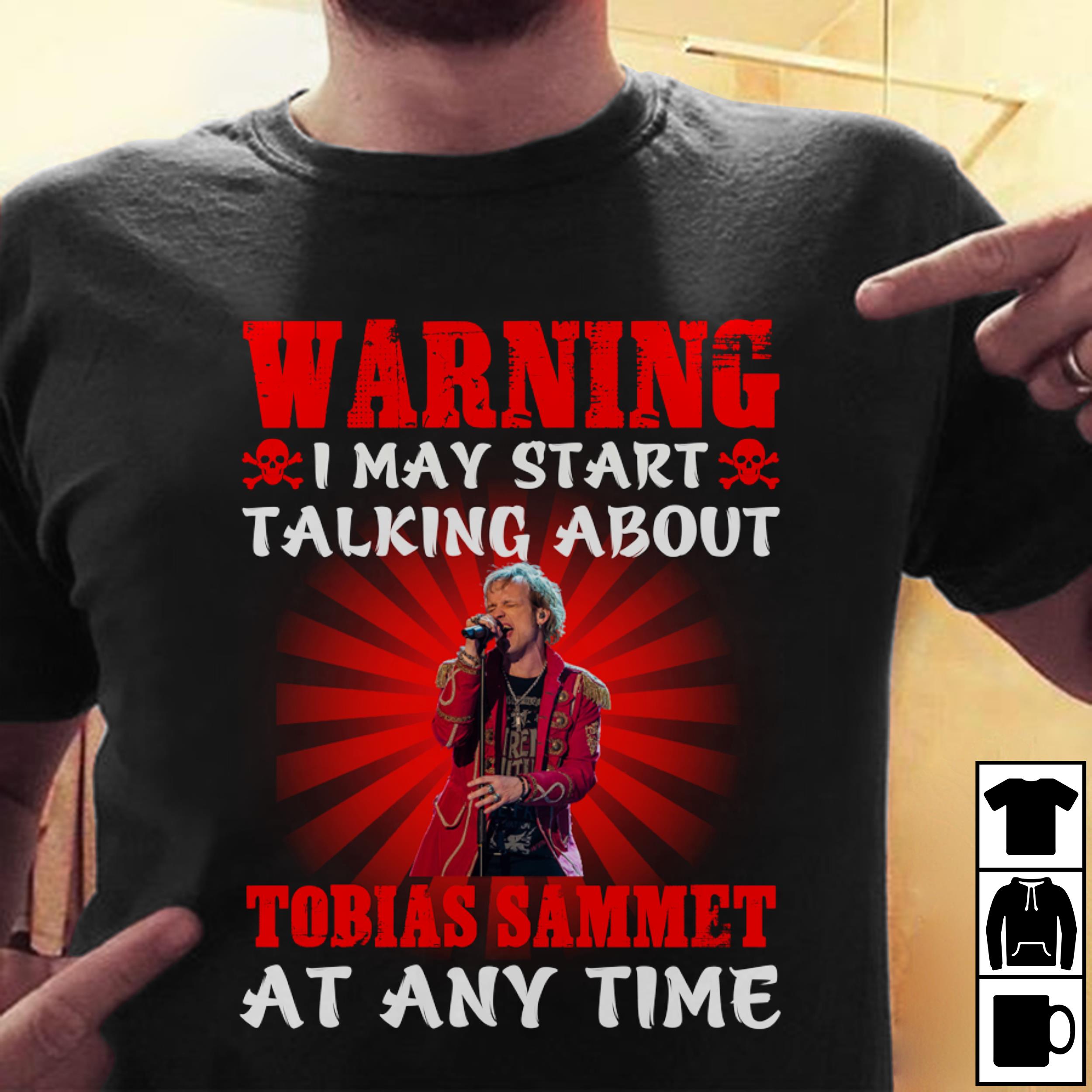 Warning I May Start Talking About Tobias Sammet At Any Time T Shirt