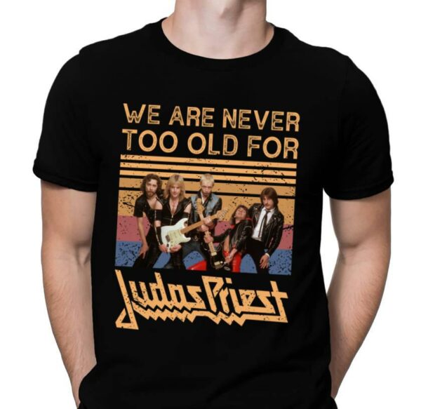 We Are Never Too Old For Judas Priest T Shirt