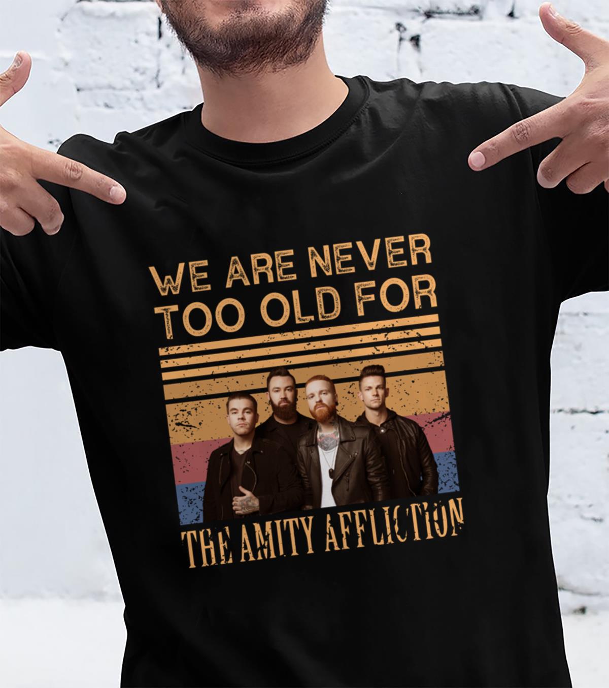 We Are Never Too Old For The Amity Affliction T Shirt