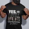 Yes I Still Listen To Darkthrone Got A Problem T Shirt