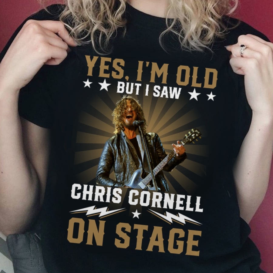 Yes Im Old But I Saw Chris Cornell On Stage T Shirt