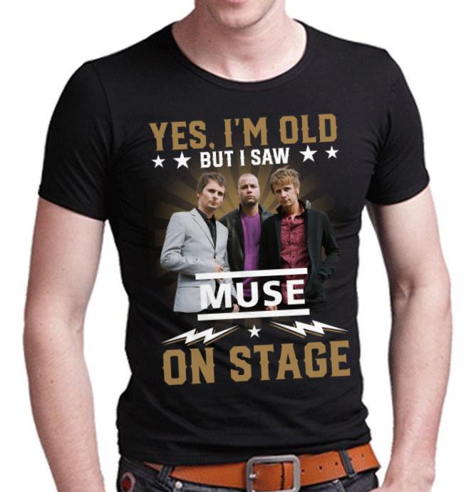 Yes Im Old But I Saw Muse On Stage T Shirt