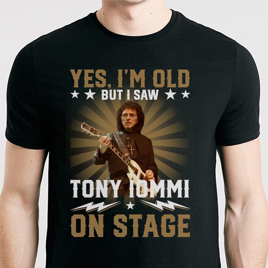 Yes Im Old But I Saw Tony Iommi On Stage T Shirt