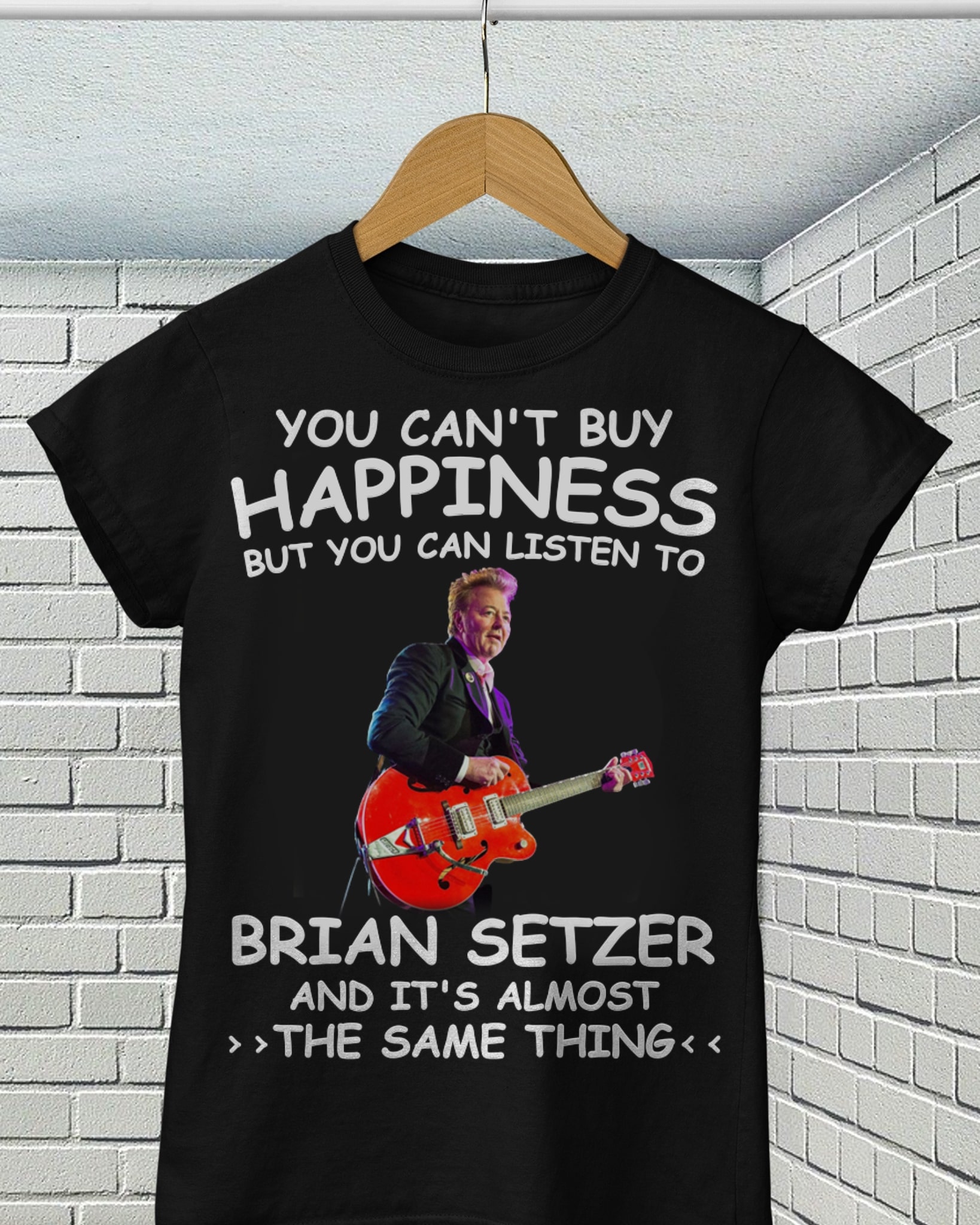 You Cant Buy Happiness But You Can Listen To Brian Setzer The Same Thing T Shirt