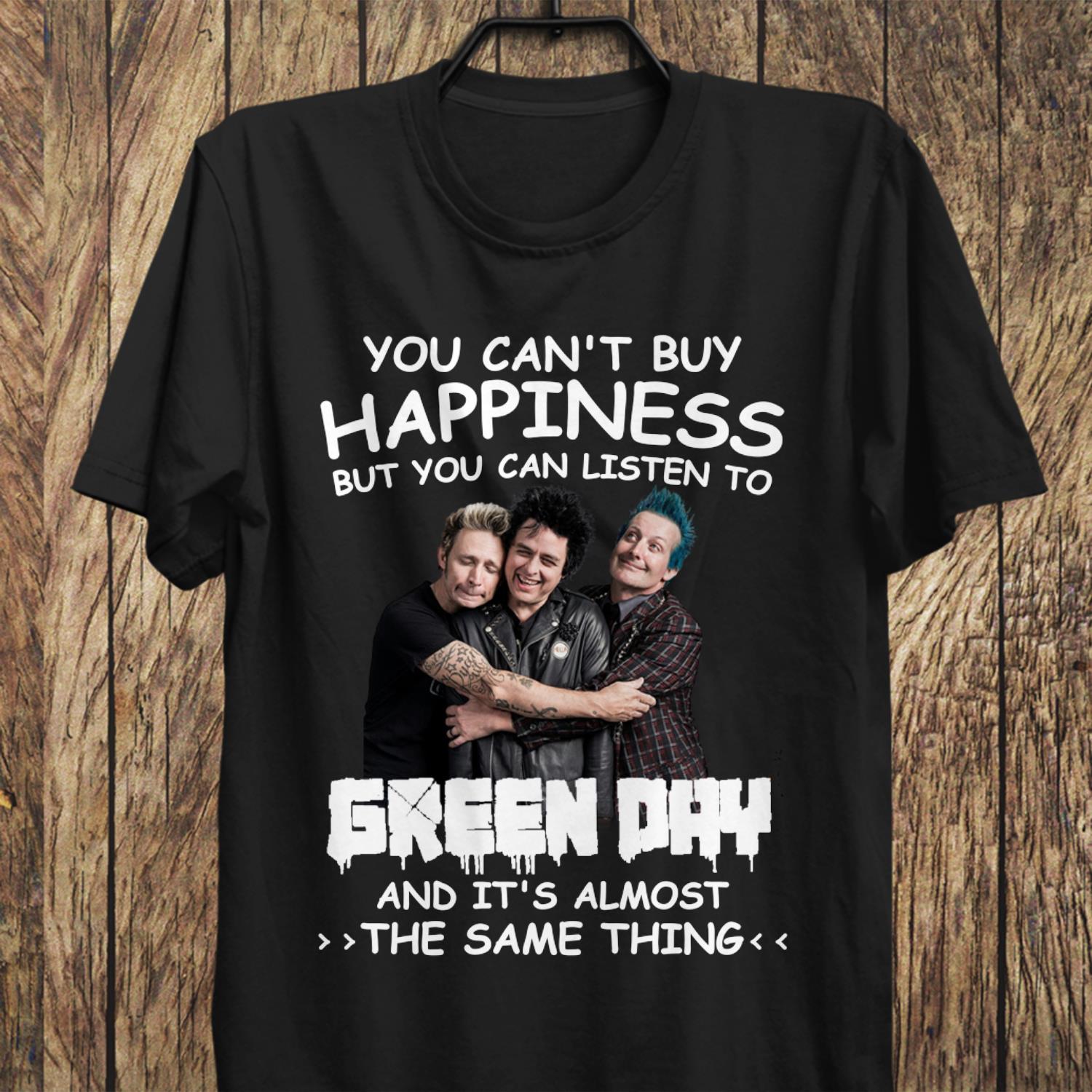 You Cant Buy Happiness But You Can Listen To Green Day The Same Thing T Shirt