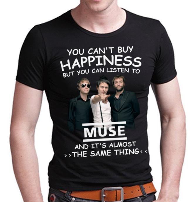 You Cant Buy Happiness But You Can Listen To Muse The Same Thing T Shirt