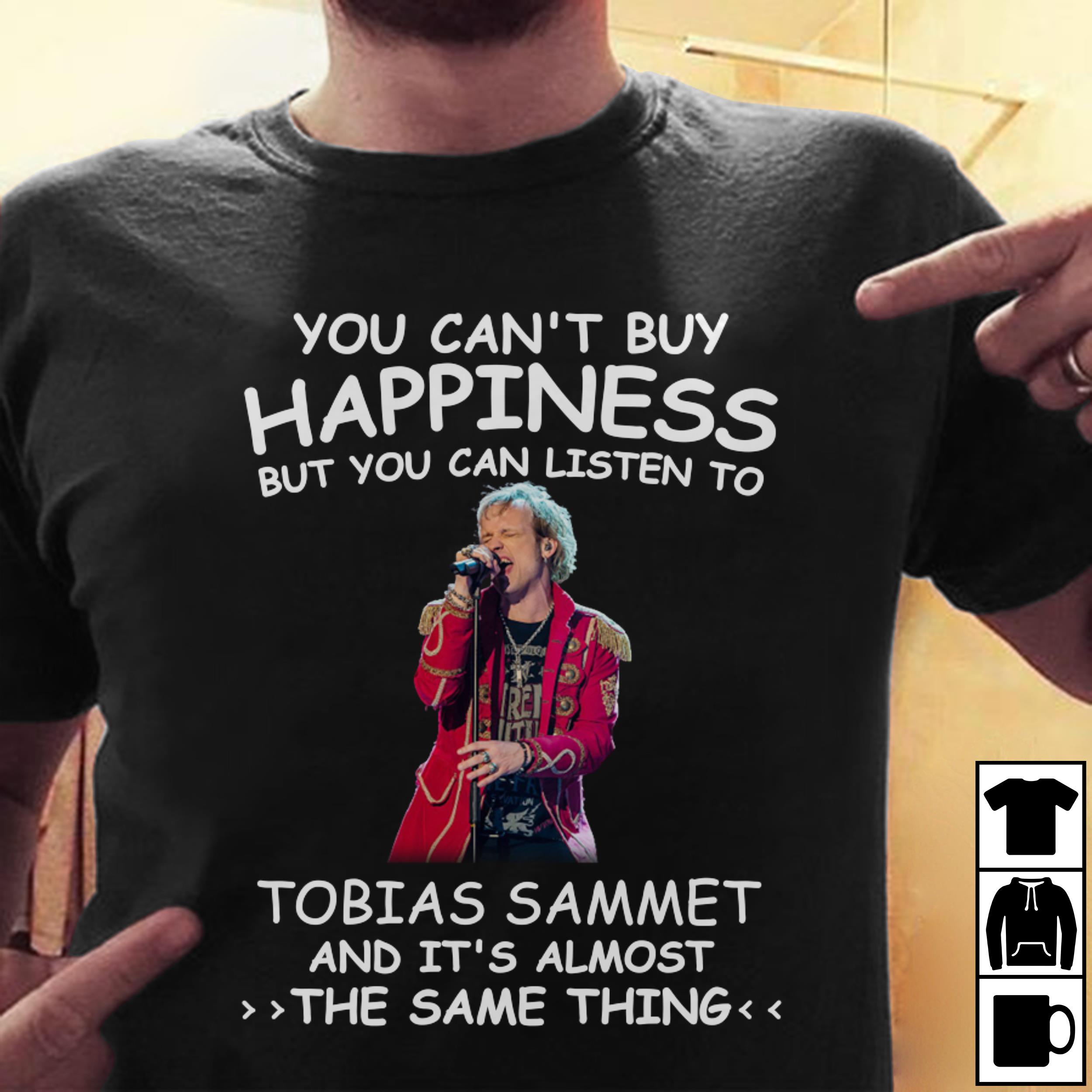 You Cant Buy Happiness But You Can Listen To Tobias Sammet The Same Thing T Shirt