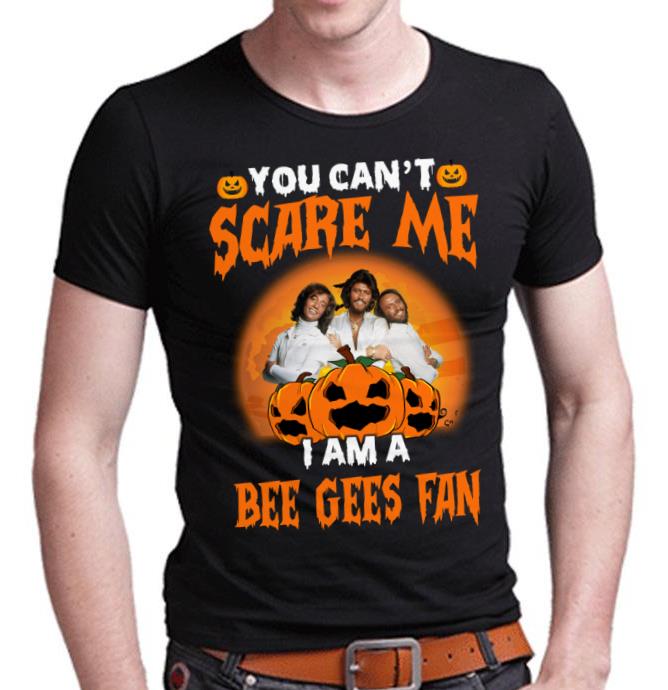 You Cant Scare Me Im A Bee Gees Fan T Shirt