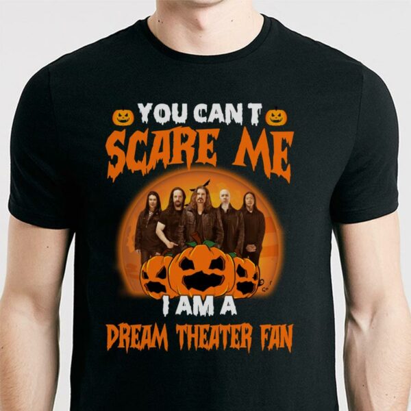 You Cant Scare Me Im A Dream Theater Fan T Shirt