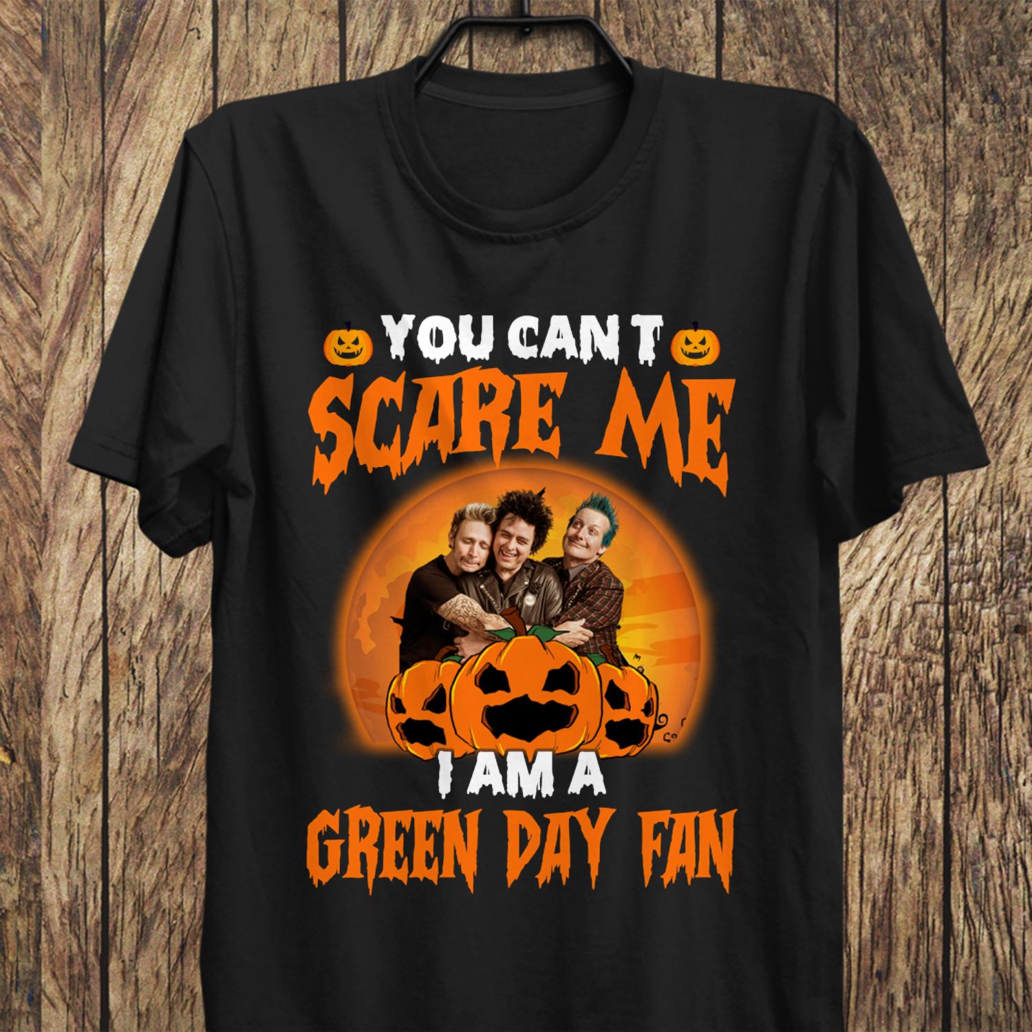 You Cant Scare Me Im A Green Day Fan T Shirt