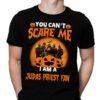 You Cant Scare Me Im A Judas Priest Fan T Shirt