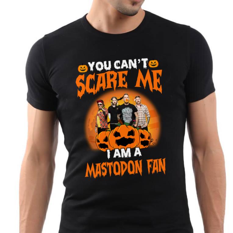 You Cant Scare Me Im A Mastodon Fan T Shirt