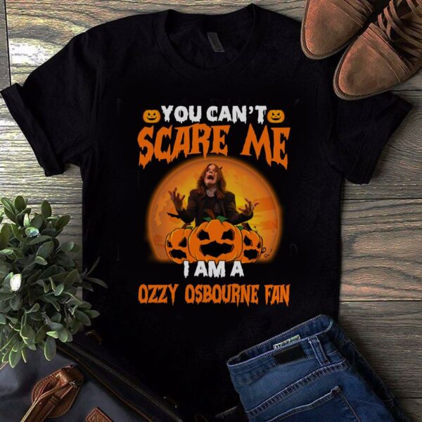 You Cant Scare Me Im A Ozzy Osbourne Fan T Shirt