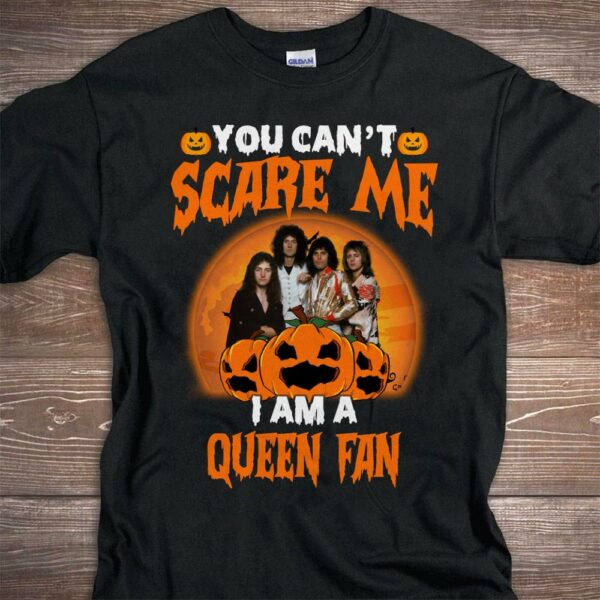 You Cant Scare Me Im A Queen Fan T Shirt