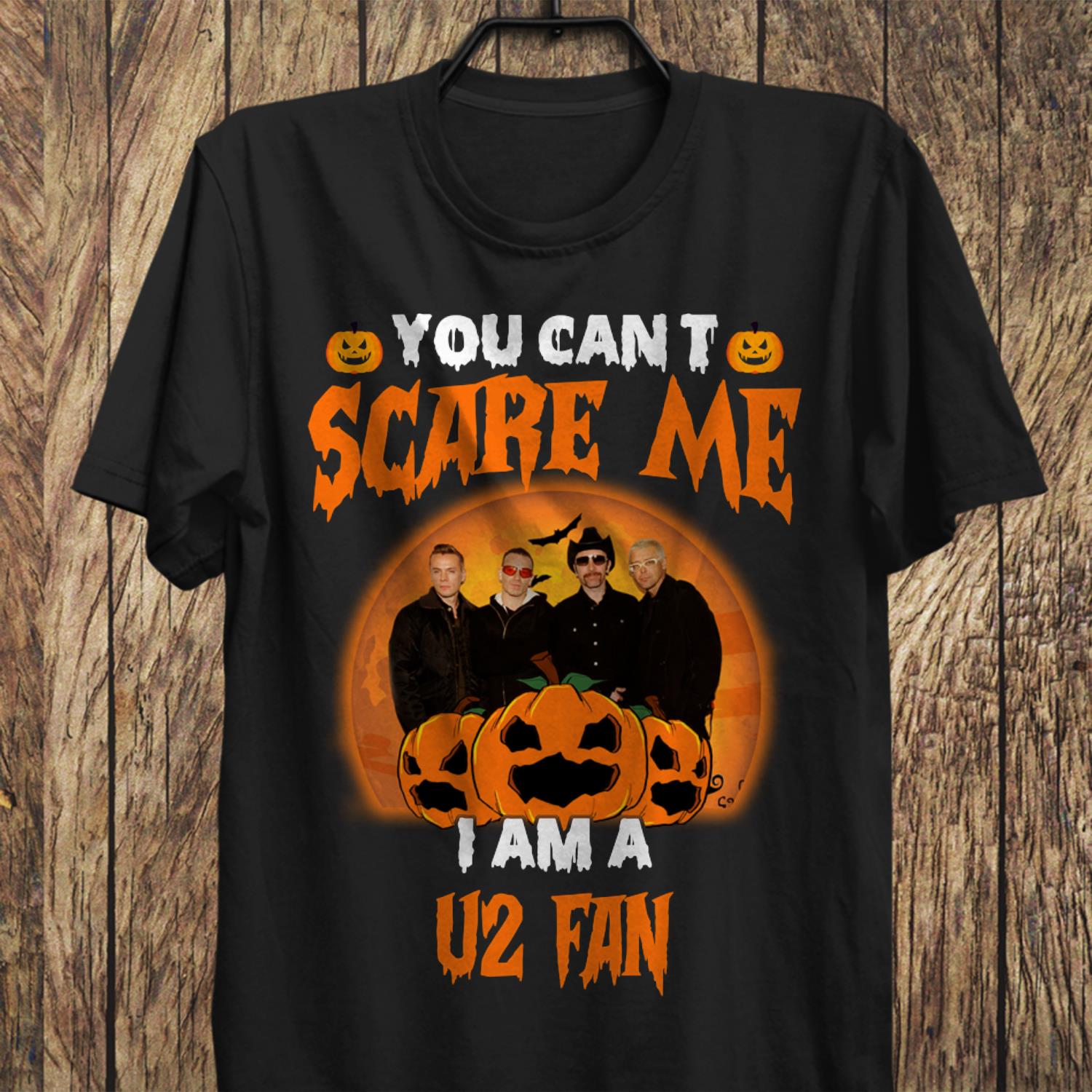 You Cant Scare Me Im A U2 Fan T Shirt