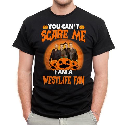 You Cant Scare Me Im A Westlife Fan T Shirt