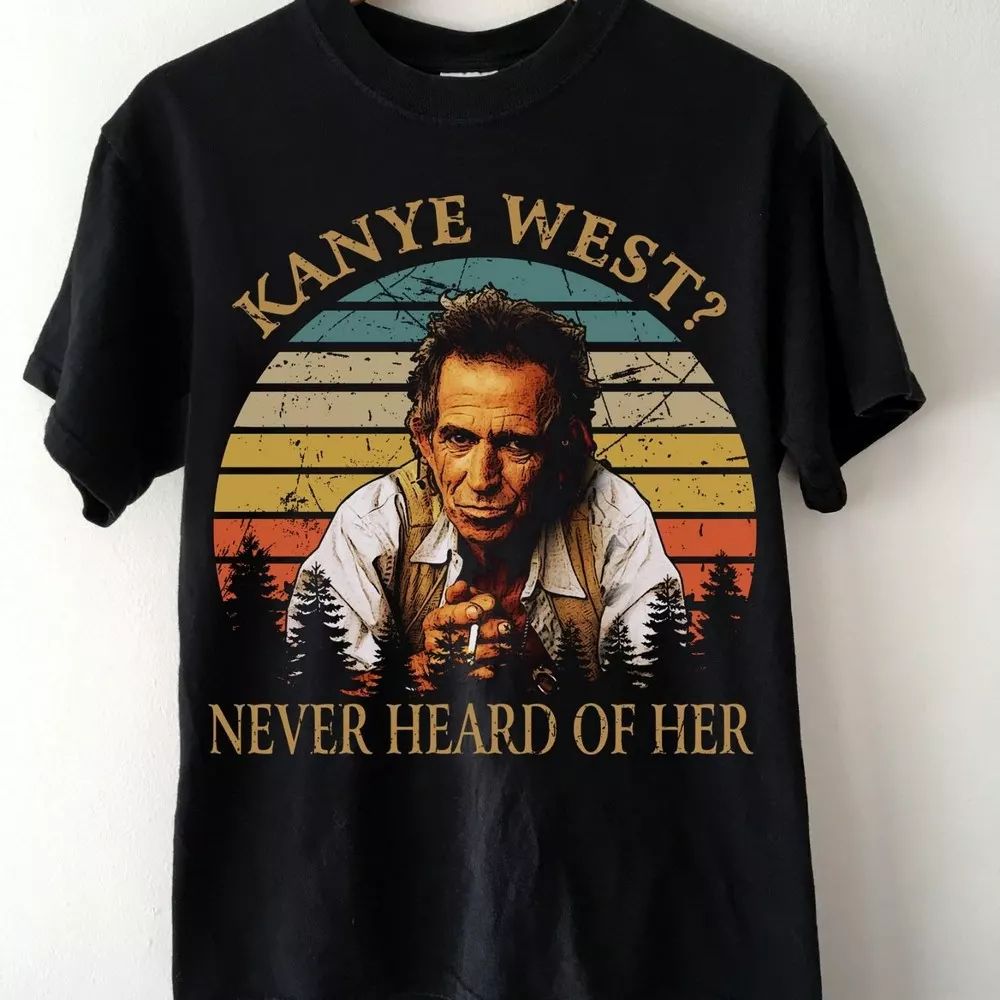 Kanye West Never Heard Of Her Keykeith Richards Type 1275 T Shirt